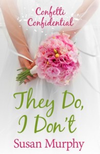 Review & Excerpt: Susan Murphy – Confetti Confidential: They Do, I Don’t